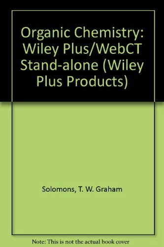 Wiley Plus/WebCT Stand-alone to accompany Organic Chemistry; T. W. Graham Solomons; 2007