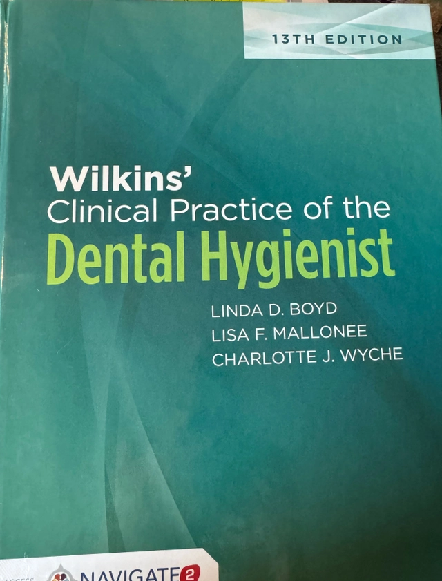 Wilkins Clinical Practice of the dental hygienist ; Linda D. Boyd Lisa F. Mallonee Charlotte J. Wyche; 2021