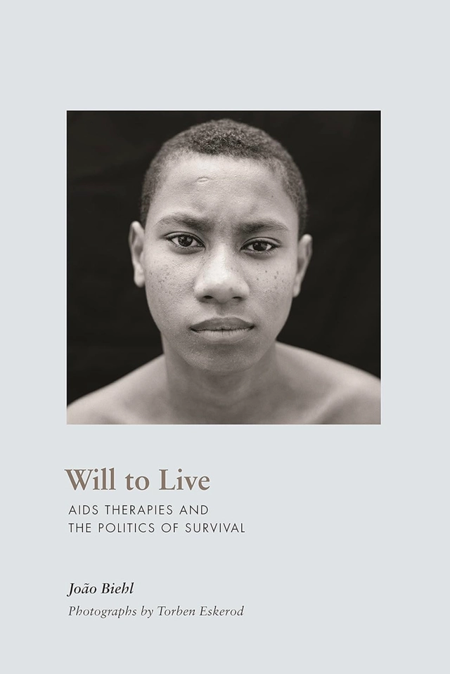 Will to live : AIDS therapies and the politics of survival; João Guilherme Biehl; 2007
