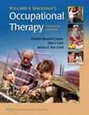 Willard & Spackman's occupational therapy; Helen S. Willard, Clare S. Spackman, Elizabeth Blesedell Crepeau, Ellen S. Cohn, Barbara A. Boyt Schell; 2008