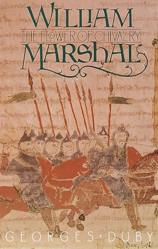 William Marshal : the flower of chivalry; Georges. Duby; 1987