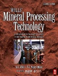 Wills' mineral processing technology : an introduction to the practical aspects of ore treatment and mineral recovery; B. A. Wills; 2006