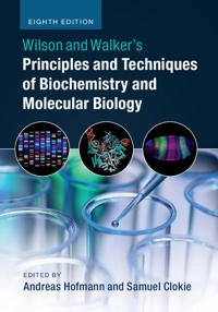Wilson and Walker's principles and techniques of biochemistry and molecular biology; Keith Wilson; 2018