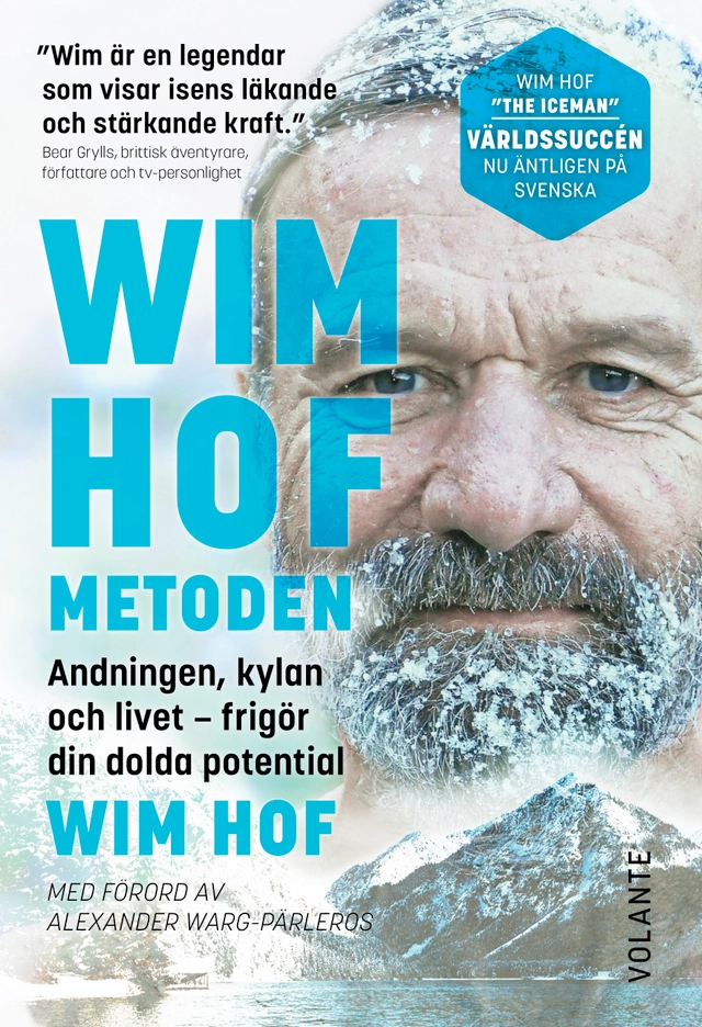 Wim Hof-metoden : andningen, kylan och livet - frigör din dolda potential; Wim Hof; 2021