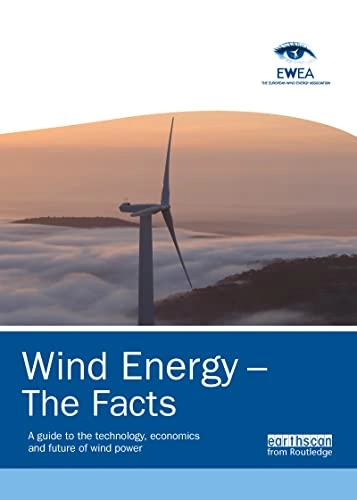 Wind energy - the facts : a guide to the technology, economics and future of wind power; European Wind Energy Association; 2009