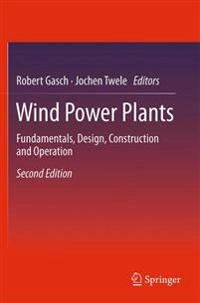 Wind Power Plants : Fundamentals, Design, Construction and Operation; Robert Gasch; 2011