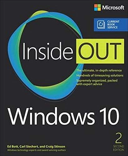 Windows 10 Inside Out (includes Current Book Service)Inside out; Ed Bott, Carl Siechert, Craig Stinson; 2016