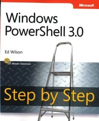 Windows PowerShell 3.0 Step by Step; Ed Wilson; 2013