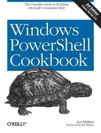 Windows PowerShell Cookbook; Lee Holmes; 2013