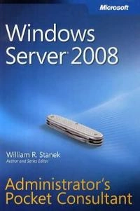 Windows Server 2008 Administrator's Pocket Consultant; William R. Stanek; 2007