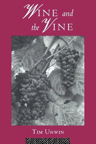Wine and the vine : an historical geography of viticulture and the wine trade; Tim Unwin; 1996