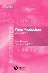 Wine Production: Vine to Bottle; Keith Grainger, Hazel Tattersall; 2005