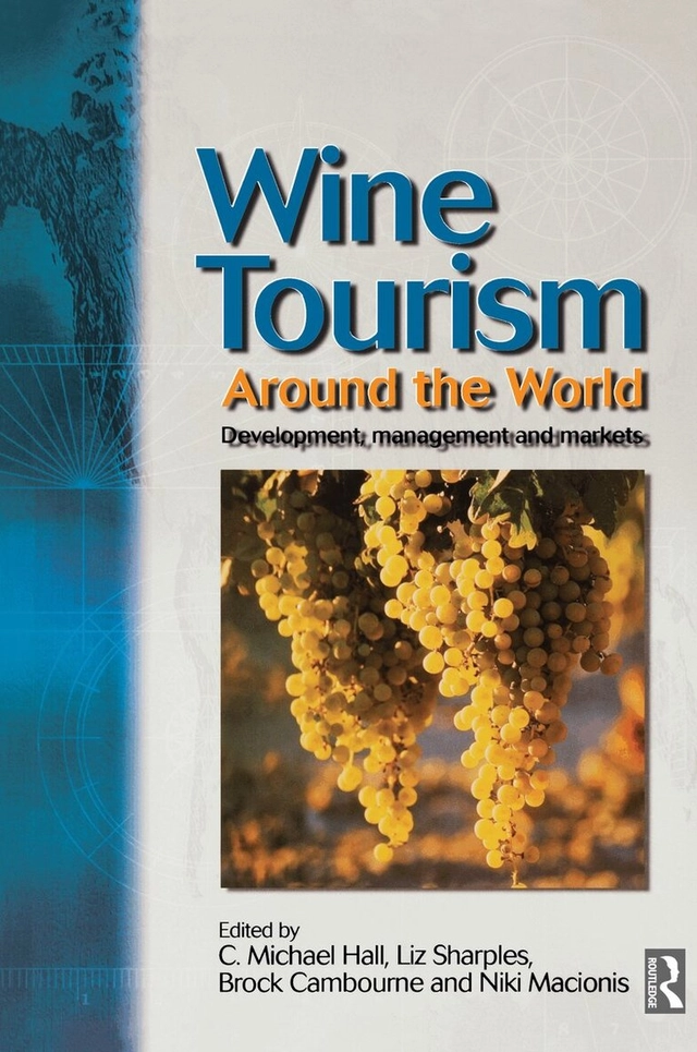 Wine Tourism Around the World; C Michael Hall, Liz Sharples, Brock Cambourne, Niki Macionis; 2002