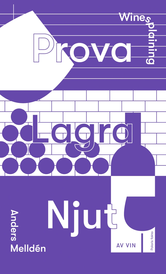 Winesplaining : prova, lagra, njut av vin; Anders Melldén; 2021