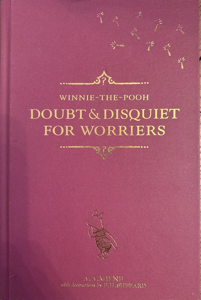 Winnie the pooh: doubt and disquiet for worries; A.A.Milne ; 2018