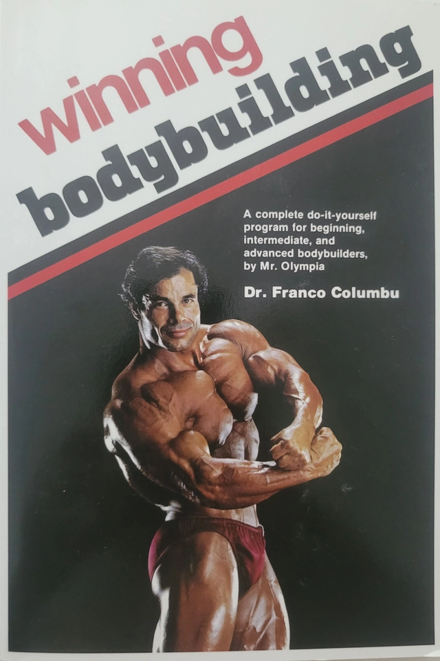 Winning Bodybuilding: A complete do-it-yourself program for beginning, intermediate, and advanced bodybuilders by Mr. Olympia; Franco Columbu; 2017