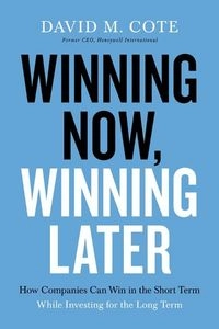 Winning Now, Winning Later; David M Cote; 2021