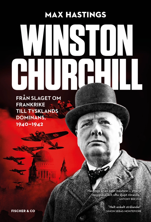 Winston Churchill : från slaget om Frankrike till Tysklands dominans, 1940-1942; Max Hastings; 2016