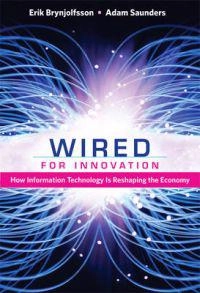 Wired for innovation : how information technology is reshaping the economy; Erik Brynjolfsson; 2010