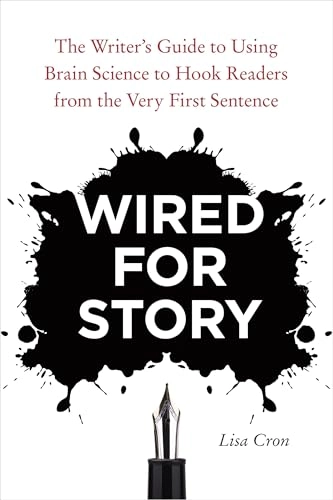 Wired for story : the writer's guide to using brain science to hook readers from the very first sentence; Lisa. Cron; 2012