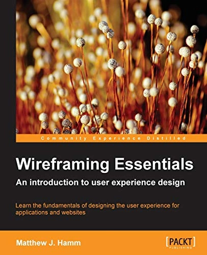 Wireframing Essentials; Matthew J Hamm; 2014