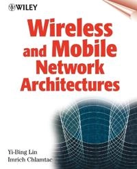 Wireless and Mobile Network Architectures; Yi-Bing Lin; 2000