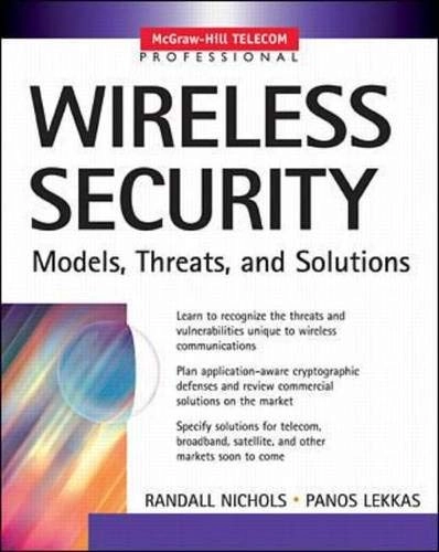 Wireless Security: Models, Threats, and Solutions; Randall K. Nichols, Panos C. Lekkas; 2002