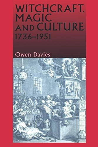 Witchcraft, magic and culture, 1736-1951; Owen Davies; 1999