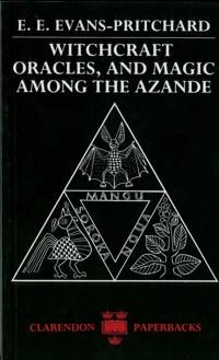 Witchcraft, oracles, and magic among the Azande; Edward Evan Evans-Pritchard; 1976