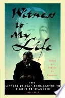 Witness to My Life: The Letters of Jean-Paul Sartre to Simone de Beauvoir, 1926-1939; Jean-Paul Sartre