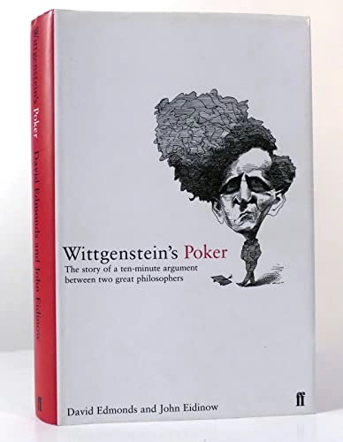 Wittgenstein's poker : the story of a ten-minute argument between two great philosophers; David Edmonds; 2001