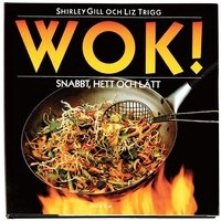 Wok! Snabbt, hett och lätt; Liz Trigg, Shirley Gill; 1998