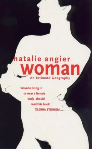 Woman: An Intimate GeographyVirago bookWomen's studies/science; Natalie Angier; 1999