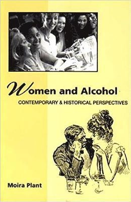 Women and alcohol : contemporary and historical perspectives; Moira Plant; 1997