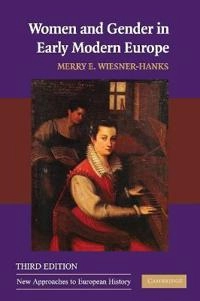 Women and gender in early modern Europe; Merry E. Wiesner-Hanks; 2008