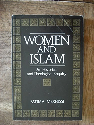 Women and Islam : an historical and theological enquiry; Fatima Mernissi; 1991
