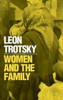 Women and the Family; Leon Trotsky; 1973
