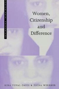 Women, citizenship and difference; Pnina Werbner, Nira Yuval-Davis; 1999