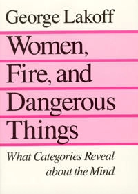 Women, fire, and dangerous things : what categories reveal about the mind; George Lakoff; 1987