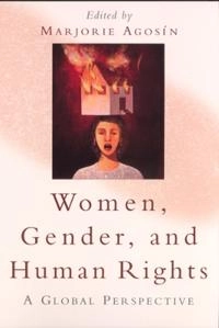 Women, gender, and human rights : a global perspective; Marjorie Agosín; 2001