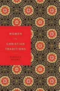 Women in Christian traditions; Rebecca Moore; 2015