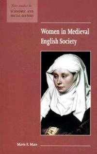 Women in medieval English society; Mavis E. Mate; 1999