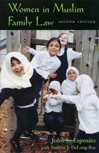 Women in Muslim family law; John L Esposito; 2001