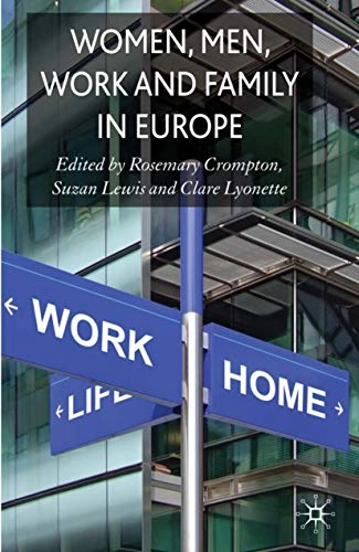 Women, men, work and family in Europe; Rosemary (EDT) Crompton, Suzan (EDT) Lewis, Clare (EDT) Lyonette; 2010