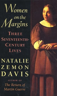 Women on the margins : three seventeenth-century lives; Natalie Zemon Davis; 1997