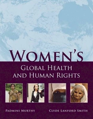 Women's global health and human rights; Padmini Murthy, Clyde Lanford Smith; 2010