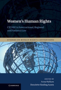 Women's human rights : CEDAW in international, regional and national law; Anne Hellum, Henriette Sinding Aasen; 2013