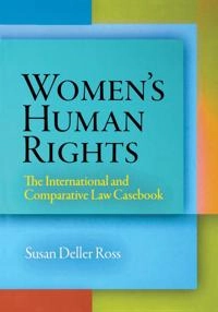Women's human rights : the international and comparative law casebook; Susan Deller Ross; 2008