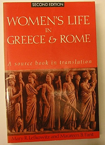 Women's life in Greece & Rome; M Lefkowitz, M Fant; 1992