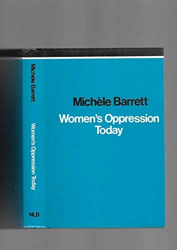 Women's oppression today : problems in Marxist feminist analysis; Michèle Barrett; 1980
